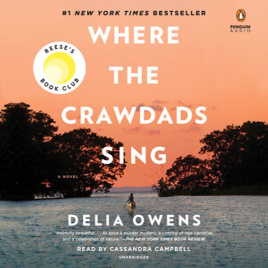 Where the Crawdads Sing by Delia Owens; read by Cassandra Cambell