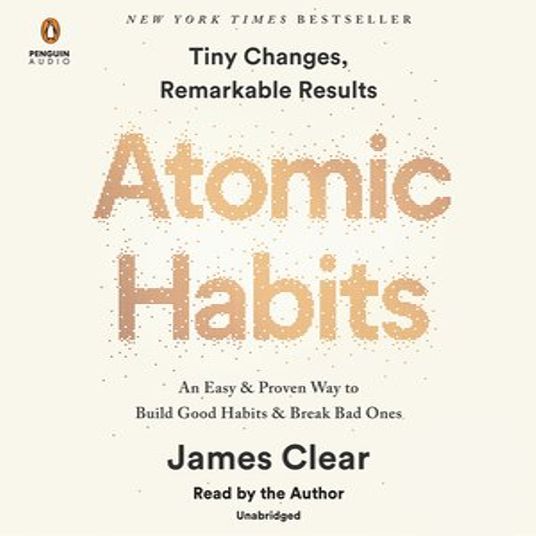 Atomic Habits; James Clear - Author; James Clear - Narrator