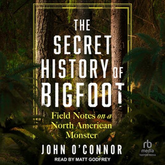 The-Secret-History-of-Bigfoot-(Audiobook)