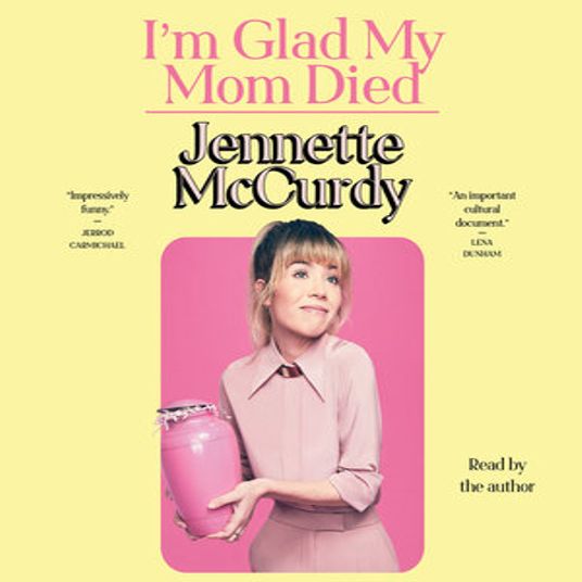 I'm Glad My Mom Died; Jennette McCurdy - Author; Jennette McCurdy - Narrator