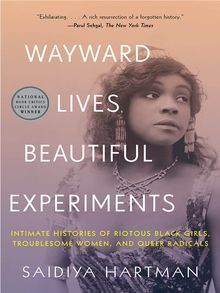 Wayward Lives, Beautiful Experiments by Saidiya Hartman - ebook