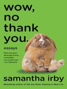 Wow, No Thank You. by Samantha Irby - ebook