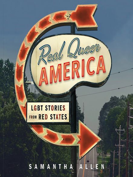 Real queer America : LGBT stories from red states by Samantha Allen