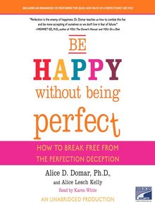 Be Happy Without Being Perfect: How To Break Free From The Perfection  Deception In All Aspects Of Your Life (Paperback) - Common: 0884871024897:  Amazon.com: Books