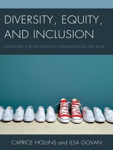 Cover art of Diversity, Equity, and Inclusion: Strategies for Facilitating Conversations on Race by Caprice Hollins and Ilsa Govan