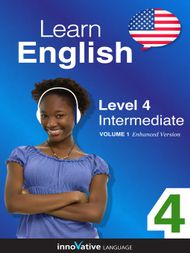 Learn English: Level 4: Intermediate English, Volume 1, Lessons 1-25 - Audiobook