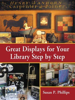 Great Displays for Your Library Step by Step by Susan P. Phillips